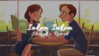 Inkem Inkem - ( Slowed + Reverb ) || Sid Sriram || Geetha Govindam || Telugu Songs