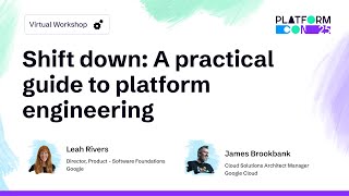 Shift down: A practical guide to platform engineering - Leah Rivers & James Brookbank