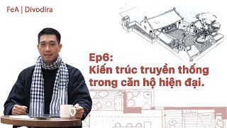 Áp dụng kiến trúc truyền thống trong căn hộ, Tại sao không? | FeA | Divodira