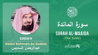 Quran 5   Surah Al Maaida سورة المائدة   Sheikh Abdul Rahman As Sudais - With English Translation