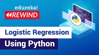 Logistic Regression Tutorial For Beginners | Python Training | Edureka | Data Science Rewind - 2