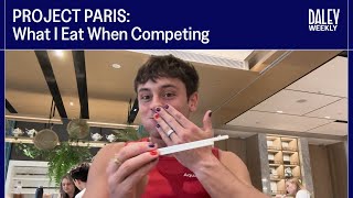 PROJECT PARIS: What I Eat When Competing I Tom Daley