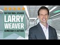 Top Keynote Speaker for Healthcare Events | Larry Weaver