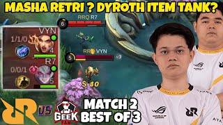 BUSET HANYA DSNI MASHA RETRI \u0026 DYROTH TANK KELUAR!! GATAU UDH G NGERTI LG AM METANYA!! RRQ VS GEEK 2