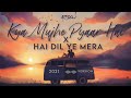 Kya Mujhe Pyaar Hai x Hai Dil Ye Mera | JalRaj | KK | Arijit Singh | Latest Cover 2021 Hindi