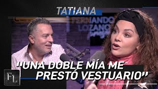 Una doble mía me prestó vestuarios, porque no tenía nada | Tatiana