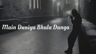 Main Duniya Bhula Dunga ( Slowed Reverb ) 90s Song | LoFi747|