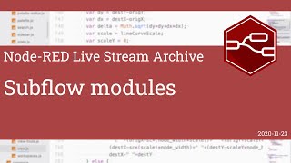 Subflow modules - developing node-red stream - 23rd November 2020
