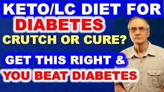 The KETO / LOW-CARB Diet for DIABETES: Is it a CRUTCH or a CURE?