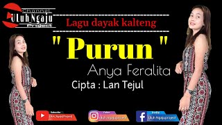 Lagu Dayak | Purun | Anya Feralita | Cipta Lan Tejul