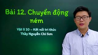 Vật lý lớp 10 - Bài 12: Chuyển động ném - Kết nối tri thức