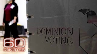 Dominion Voting Systems and the baseless conspiracy theories about the 2020 Election | 60 Minutes