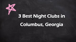 3 Best Night Clubs in Columbus, Georgia | Nightlife Venues