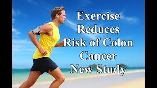 Exercise Reduces Risk of Colon Cancer - New Study