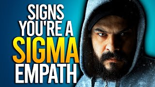 10 Signs You're A SIGMA EMPATH