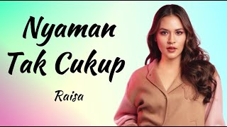 Nyaman Tak Cukup - Raisa (Lirik Lagu Indonesia)
