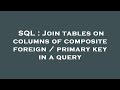SQL : Join tables on columns of composite foreign / primary key in a query