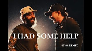 Post Malone & Morgan Wallen - I Had Some Help (4TW8 Remix)