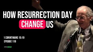 1 Corinthians 15:19 | John Piper | Easter change us