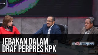 Menakar Nyali KPK: Jebakan dalam Draf Perpres KPK (Part 6) | Mata Najwa