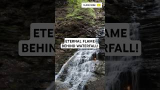 The WATERFALL with a Natural ETERNAL FLAME