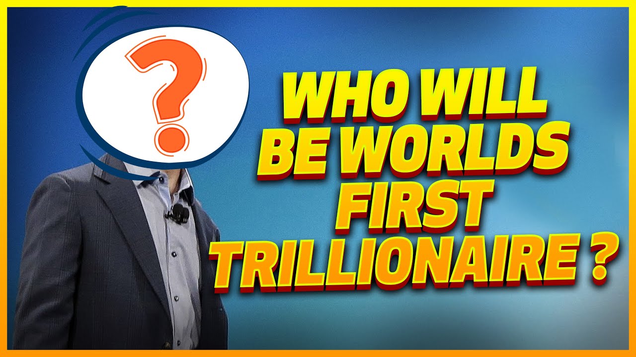 Who Will Be The World's First Trillionaire? | World's First ...