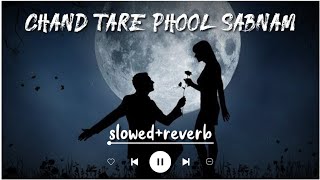 Chand Tare Phool Shabnam | Slowed And Revered | Nakul Kapoor | 90's Best Romantic Songs