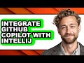 How to Integrate Github Copilot with Intellij (full Guide)