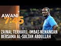 Zainal terharu, imbas kenangan bersama Al-Sultan Abdullah