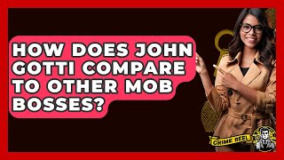How Does John Gotti Compare To Other Mob Bosses? - The Crime Reel