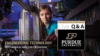 Live Q&A: Engineering Technology – March 21, 2023 – Purdue Polytechnic