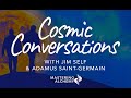 TimeSpace and more! | Cosmic Conversations with Jim Self and Adamus Saint-Germain