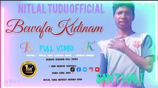 BEWAFA KIDINAM FULL VIDEO / NEW BEWAFA SANTHALI VEDIO SONG 2024 / NITLAL TUDU MOHESH MURMU SONE