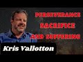 perseverance sacrifice and suffering _ kris vallotton 2024