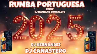 Rumba Portuguesa Dj Canastero y Dj Hernández - Remix - 2025 (Dj Manzano Con Salero)