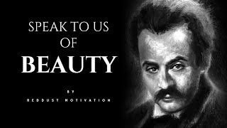 Speak to us of Beauty - Khalil Gibran [ powerfull Life Poetry ]