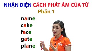 Nhận Diện Cách Phát Âm Của Từ phần 1