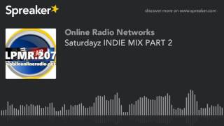 Saturdayz INDIE MIX PART 2