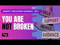 YOU ARE NOT BROKEN / RECOVERY MONDAY