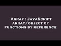Array : JavaScript array/object of functions by reference