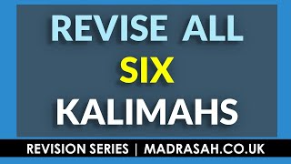 Revise All Six Kalimas & the Declarations of Faith - To be Recited Daily - Revision Series