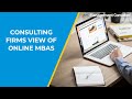 Consulting Firms View of Online MBAs