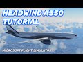 Headwind A330 for MSFS - Easy Full Flight Tutorial