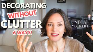 Home decorating - Get more character... with less stuff? How?