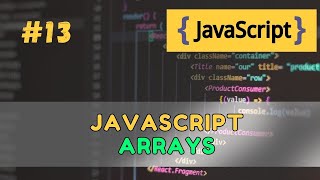 #13 JavaScript Arrays Explained – The Complete Guide (2025)