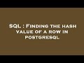 SQL : Finding the hash value of a row in postgresql