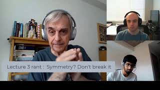 Lecture 3 rant : Symmetry? Don't break it (best skipped)