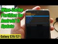 Galaxy S20/S21: How to Wipe Cache Partition for Android 11 Update