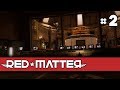 Red Matter (VR) - Episode 2