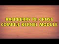 Raspberry Pi: Cross compile kernel module